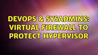 Famous DevOps & SysAdmins: Virtual firewall to protect hypervisor Net Worth
