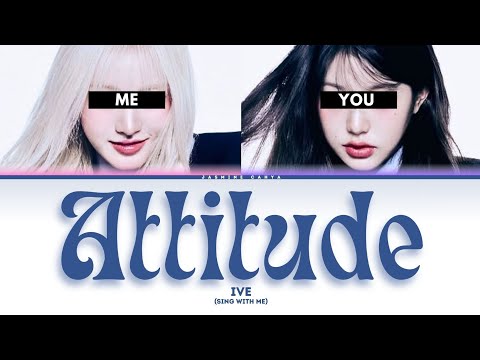 IVE 'ATTITUDE' [SING WITH ME | KARAOKE]