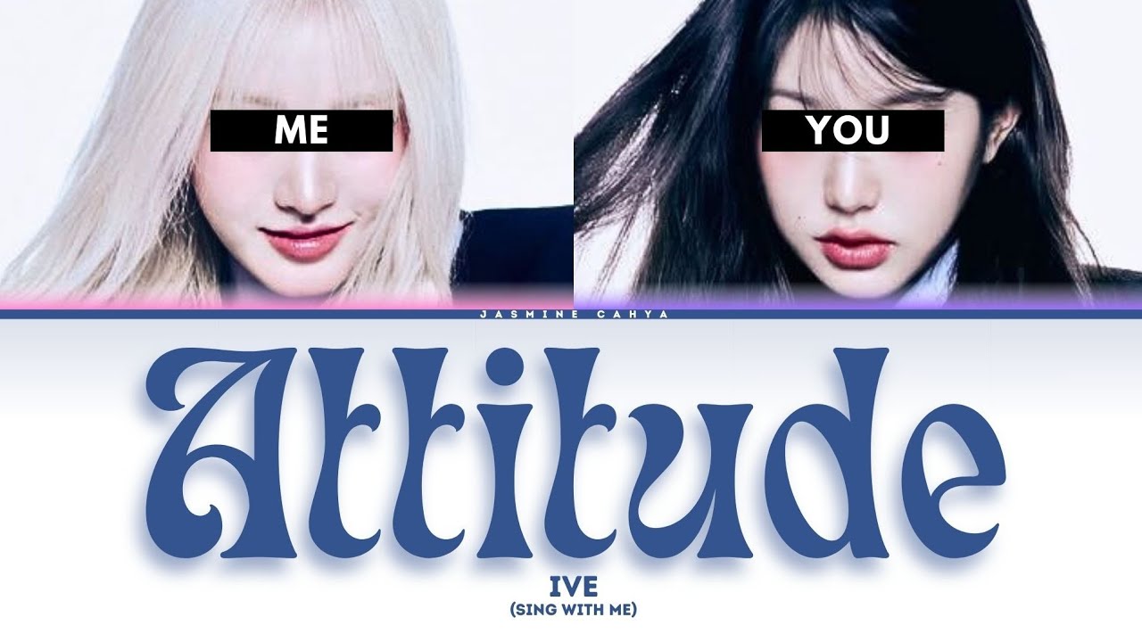 IVE 'ATTITUDE' [SING WITH ME | KARAOKE]