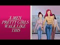 X-men - Pretty girls walk like this