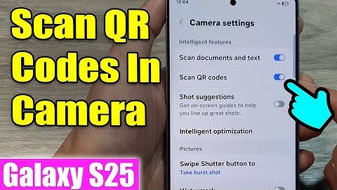 Galaxy S25/S25+/Ultra: How to Enable/Disable Scan QR Codes In Camera
