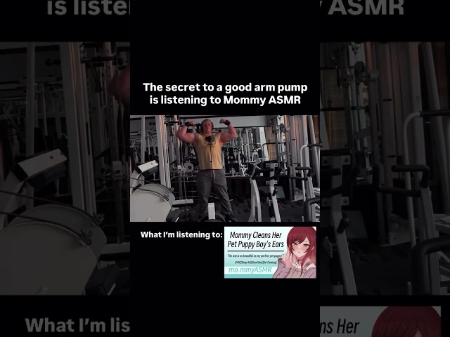 Mommy ASMR = Good Arm Pump💪🏋️‍♂️