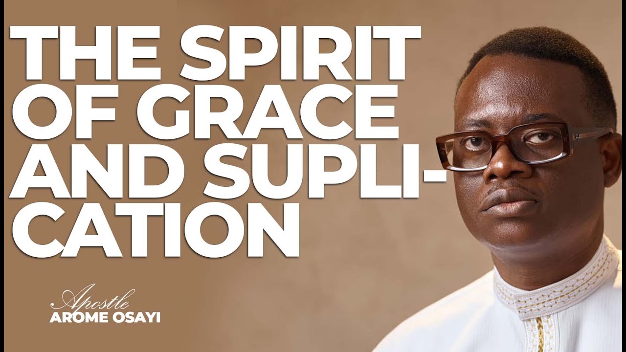 [FULL SERMON] THE SPIRIT OF GRACE AND SUPLICATION ll APOSTLE AROME ...
