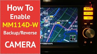 Enable Reverse/Backup Camera on Nissan MM114D-W Navigation