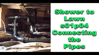 Greywater: How to Divert the Shower To Lawn s1p4: Connecting The Pipes