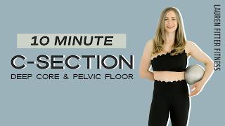 10 Minute C-Section Deep Core and Pelvic Floor - with pilates ball