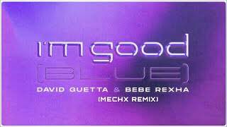 David Guetta & Bebe Rexha - I'm good (Blue) [mechx remix] Resimi