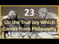 Seneca - Moral Letters - 23: On the True Joy Which Comes from Philosophy