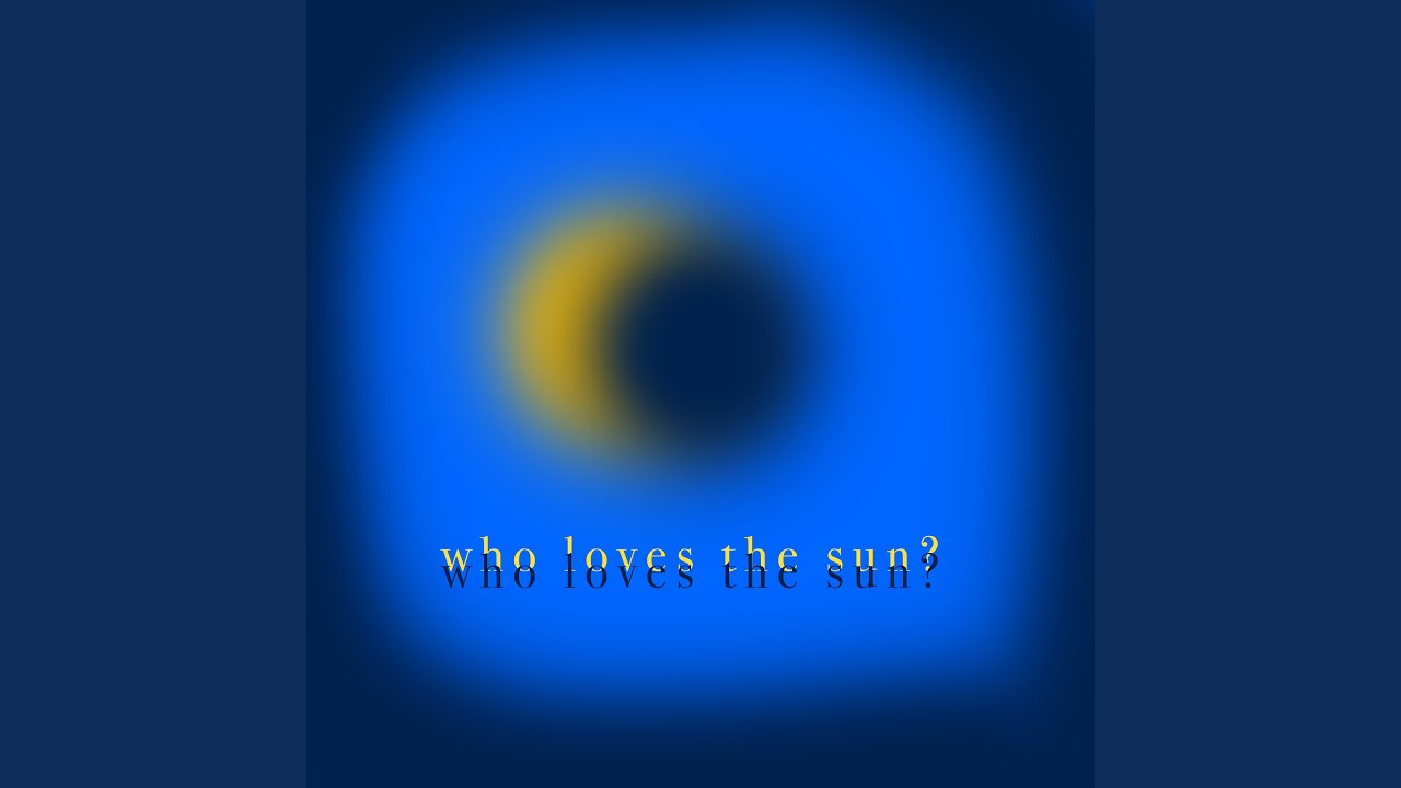 Watch Who Loves The Sun? on YouTube Watch Who Loves The Sun? on YouTube