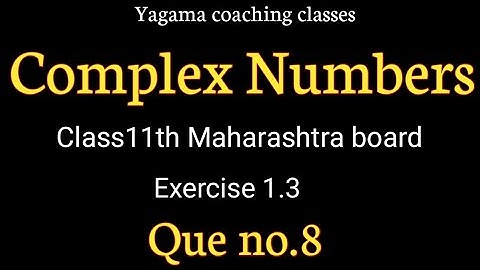 Complex Numbers Class11th part -2 Exercise 1.3 Que no.8