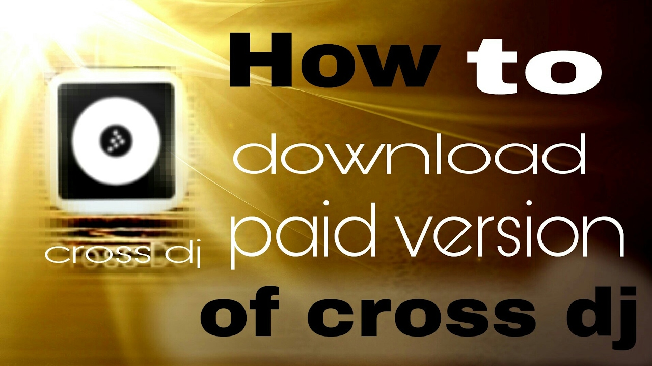 How to download cross DJ paid pro version for free YouTube