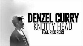 Denzel Curry feat. Rick Ross - Knotty Head (HD)