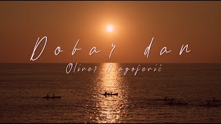 Video thumbnail of "Oliver Dragojević - Dobar dan (Official lyric video)"