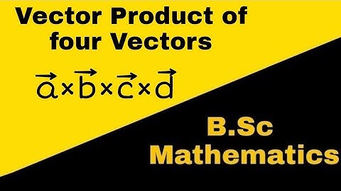 Vector product of four vectors| Vector Analysis||AMS