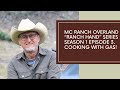 MC Ranch Overland Ranch Hand series S1/EP3. Cooking with Gas! Reviewing my Favorite Gas Fired Kit.