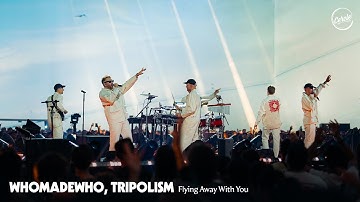 WhoMadeWho, Tripolism - Flying Away With You (Live Version) | Cercle Odyssey