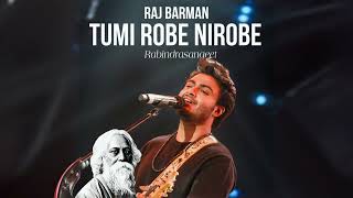 Raj Barman - Tumi Robe Nirobe Unplugged | Rabindrasangeet | Audio