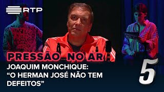 Joaquim Monchique: "O Herman José não tem defeitos" | 5 Para a Meia-Noite | RTP