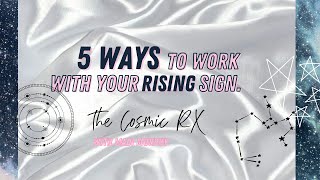 5 Way to Work with your Rising Sign