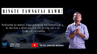 Frederick Lalrindika  Ringtu Tawngtai Rawh | Bible Study | Nunna Chaw  | Bethel Minstry |Solo  Rpa