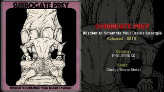 Surrogate Prey (PHI) - Wisdom to Scramble Your Brains Lysergik (Full Album) 2019