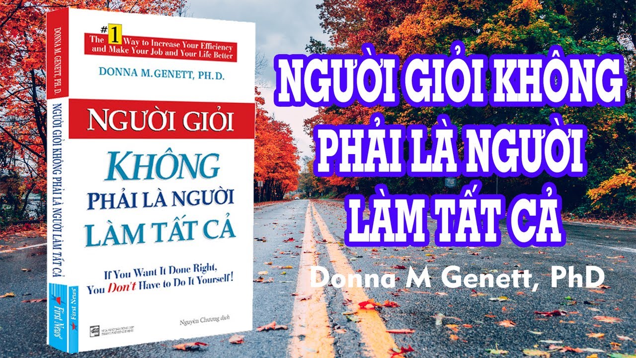 Outline Video Sách nói Người Giỏi Không Phải Là Người Làm Tất Cả- Donna M.Gennet | BÚT MẬT MÃ