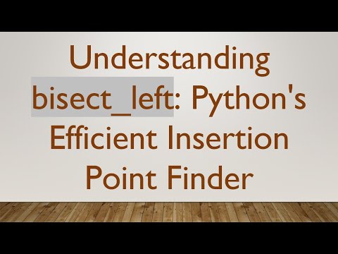 Understanding bisect_left: Python's Efficient Insertion Point Finder