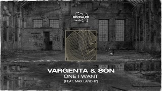 VARGENTA & SƠN feat. Max Landry - One I Want [FREE DOWNLOAD]