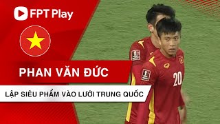 HIGHLIGHTS VIỆT NAM vs TRUNG QUỐC | Văn Đức ghi siêu phẩm mở màn đại thắng Trung Quốc