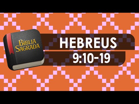 HEBREUS 9:10-19 – Bíblia Sagrada Online em Vídeo