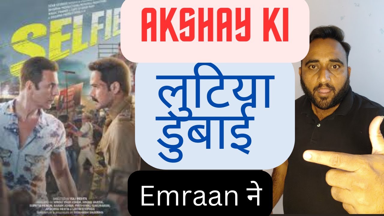 Selfiee movie review | Selfie review hindi | Akshay, Emran new movie