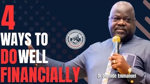 Dr Olumide Emmanuel  Secrets On How How To Do Well Financially, Learn 4 Strategic Things To Do Fast!