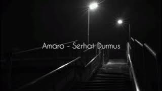 Amaro - Serhat durmus | Slowed & reverb
