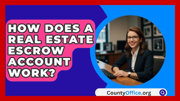 How Does A Real Estate Escrow Account Work? - CountyOffice.org