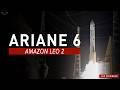 LIVE! Amazon Leo 02 Ariane 6 Launch