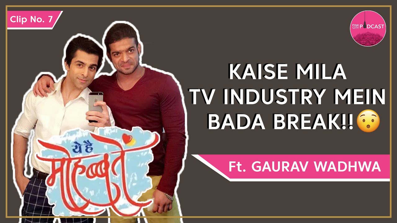 Gaurav Wadhwa On His Big Break In Ye Hai Mohabbatein| Pinkcity Podcast Clips | Lakshaya Arora | YHM