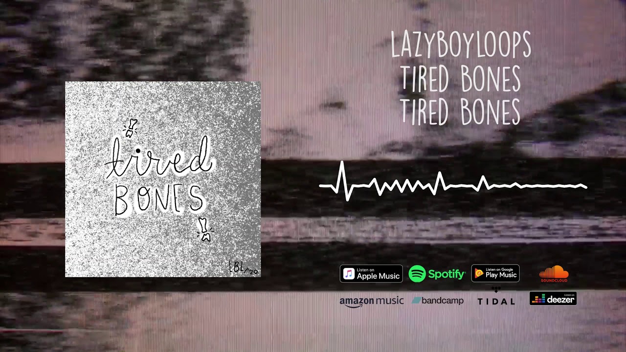 lazyboyloops - Tired Bones - Tired Bones adlı videoyu YouTube'da izle lazyboyloops - Tired Bones - Tired Bones adlı videoyu YouTube'da izle