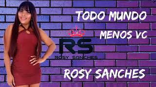 ROSY SANCHES - TODO MUNDO MENOS VOCÊ ( SUCESSO MARÍLIA MENDONÇA)