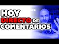 DIRECTO DE DUDAS Y COMENTARIOS