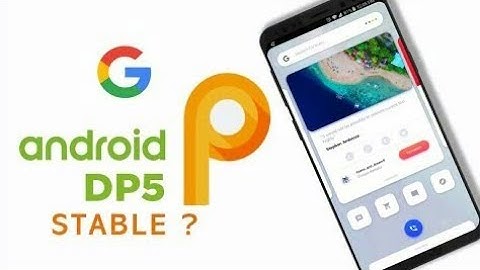 Finally Stable Android P Developer Preview 5 (Beta 4