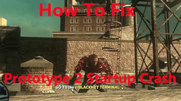 How To Fix Startup Crash For Prototype 2! (Also Works For Prototype 1)