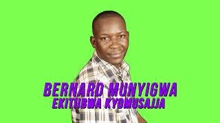 Bernard Munyigwa - Ekitiibwa Kyomusajja (Official Audio)