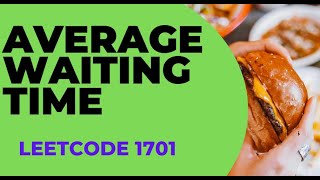 Average Waiting Time | Leetcode 1701 in Java | MAANG Interview | Google Round1 | Time Interval | DSA
