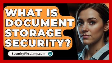 What Is Document Storage Security? - SecurityFirstCorp.com