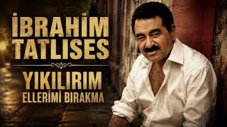 İbrahim Tatlıses / Yıkılırım Ellerimi Bırakma / Cover