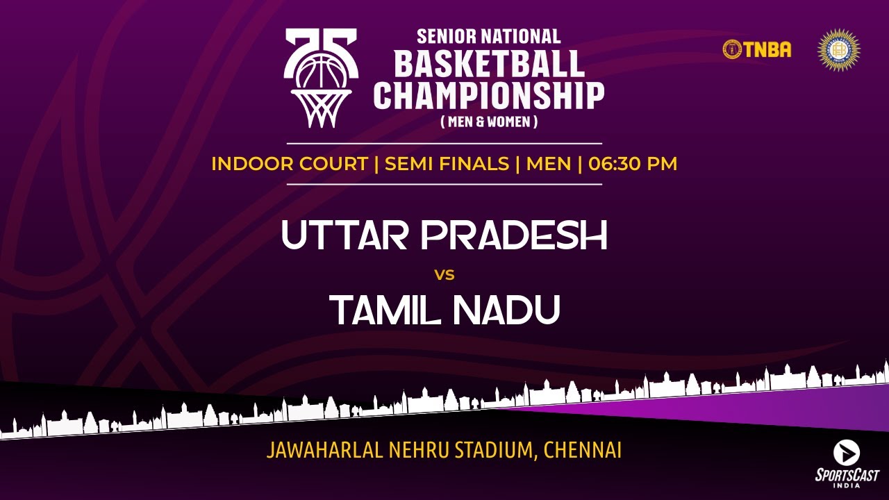 SEMI-FINALS | UTTAR PRADESH vs TAMIL NADU | MEN | 75TH SENIOR NATIONALS BASKETBALL CHAMPIONSHIP