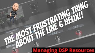 The MOST Frustrating Thing About The Line 6 Helix!! | Managing DSP Resources