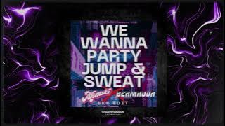 We Wanna Party Jump & Sweat (Momski x Bermhuda BKB Edit)