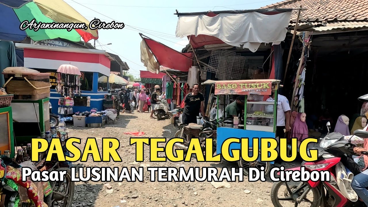 Pasar TERMURAH LUSINAN TEGALGUBUG Arjawinangun Cirebon, Oktober 2023
