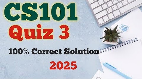 CS101_Quiz 3_2025_Final term MCQs_100℅_correct_solution